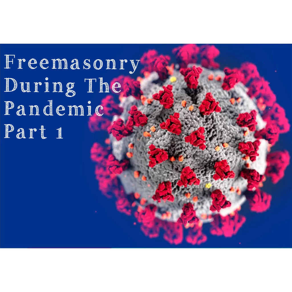 Freemasonry During The Pandemic Part I