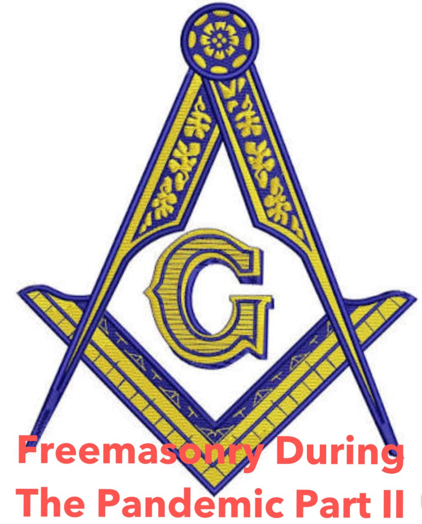Freemasonry During The Pandemic Part II